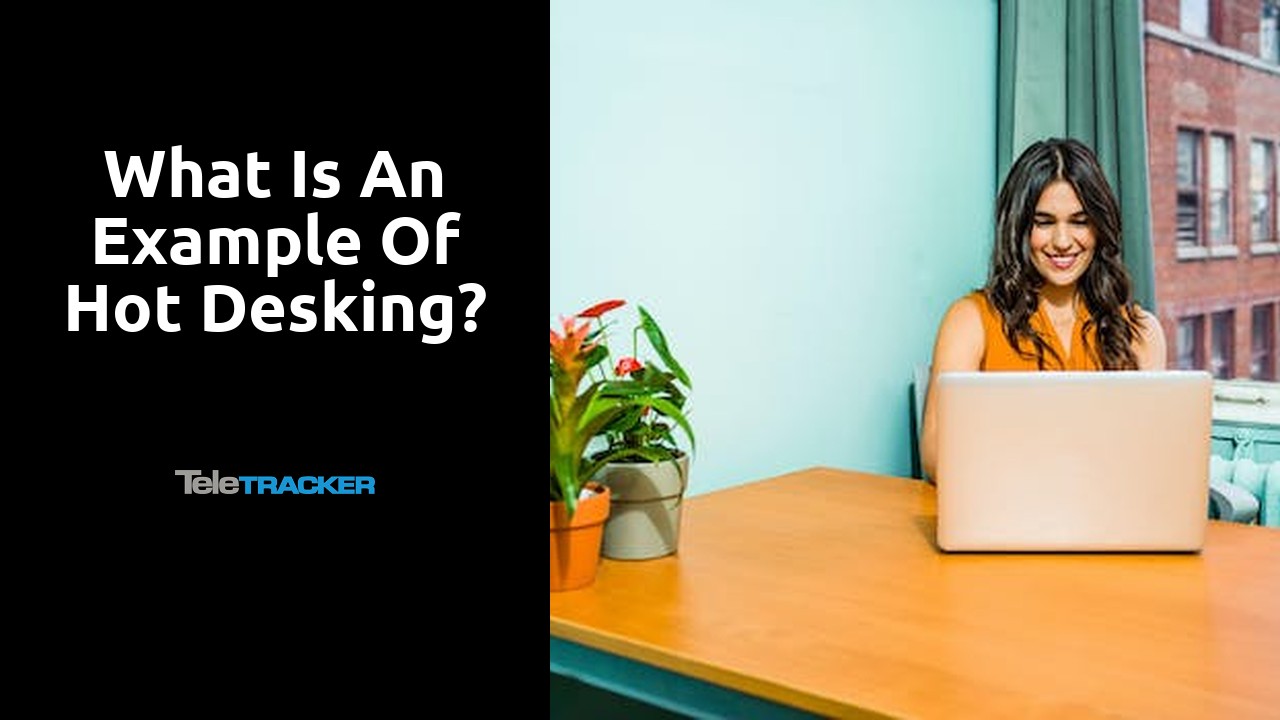 What is an example of hot desking?