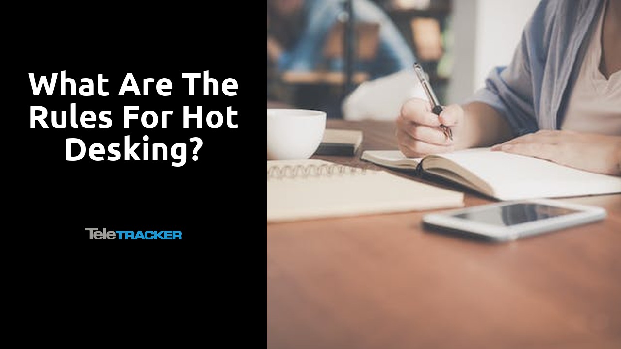 What are the rules for hot desking?