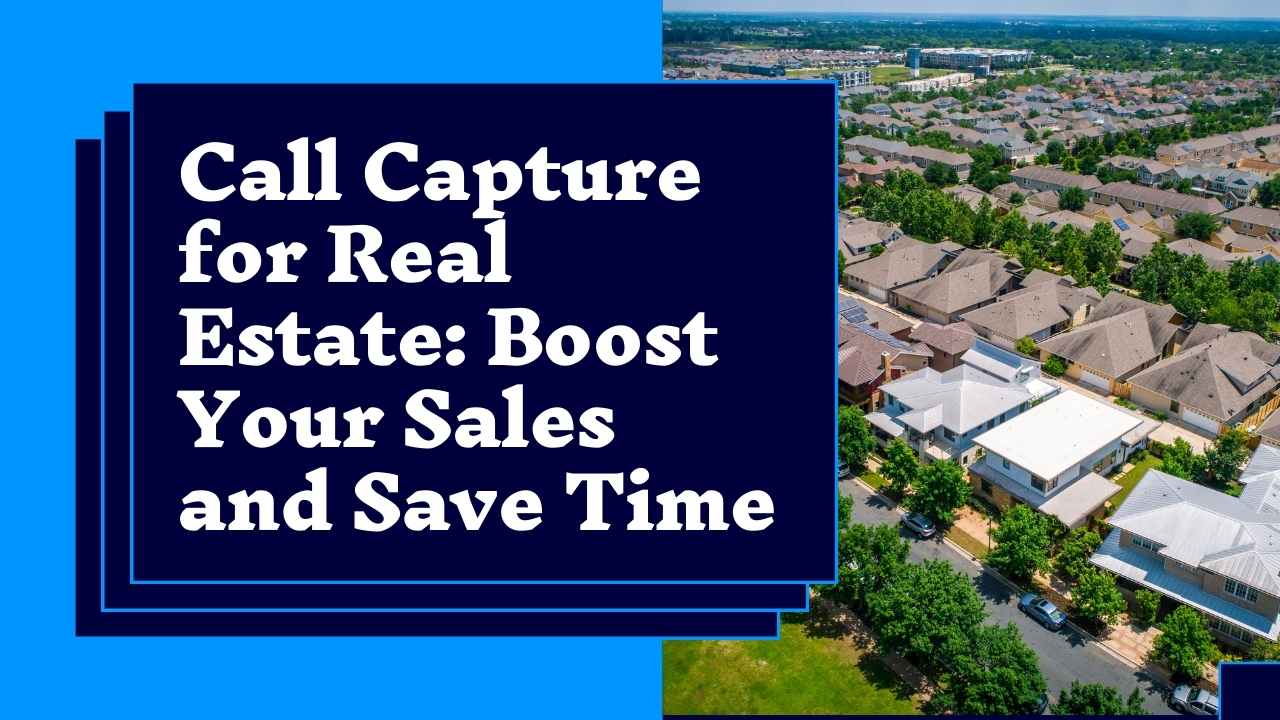 Read more about the article Call Capture For Real Estate